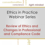 Ethics in Practice Webinar Training Series: Review of Ethics and Changes in Professional and Compliance Code (JANUARY 2016)