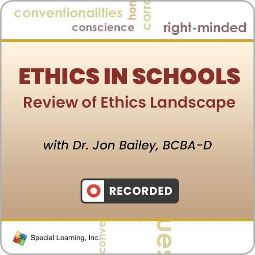 CEU: Ethics in Schools: Review of Ethics Landscape with Dr. Jon Bailey, BCBA-D