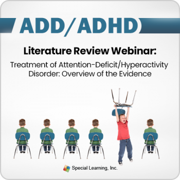 ADHD Literature Review Webinar: Treatment of Attention-Deficit/Hyperactivity Disorder: Overview of the Evidence (RECORDED)
