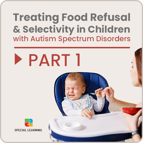 CEU: Treating Food Refusal & Selectivity- Part 1