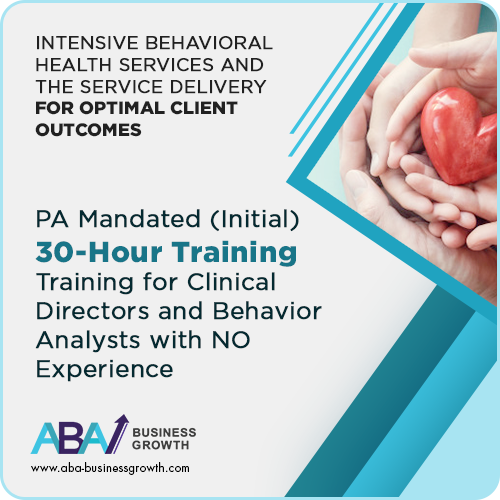 Click to view full image PA (IBHS) Initial Training for Clinical Directors and/or Behavior Consultant (Behavior Analysts et. al.) without Experience (Initial 30 hours): image 1