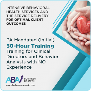 PA Mandated Initial Training for Clinical Directors and/or Behavior Consultant (Behavior Analysts et. al.) without Experience (Initial 30 hours)