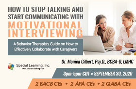 How to Stop Talking and Start Communicating with Motivational Interviewing: A Behavior Therapist Guide on How to Effectively Collaborate with Caregivers