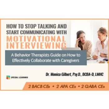 Click to view full image How to Stop Talking and Start Communicating with Motivational Interviewing: A Behavior Therapist Guide on How to Effectively Collaborate with Caregivers (RECORDED): image 2