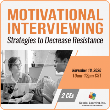 Motivational Interviewing: Strategies to Decrease Resistance and Increase Buy-in (LIVE Webinar November 18, 2020)