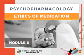 Psychopharmacology Webinar Series Module 6: Ethics of Medication (Recorded)