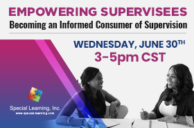 Empowering Supervisees: Becoming an Informed Consumer of Supervision (LIVE 6/30/2021)