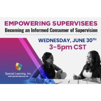 Click to view full image Empowering Supervisees: Becoming an Informed Consumer of Supervision (LIVE 6/30/2021): image 4