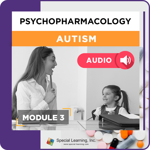 Audio Psychopharmacology Webinar Series Module 3: Psychopharmacology and Autism