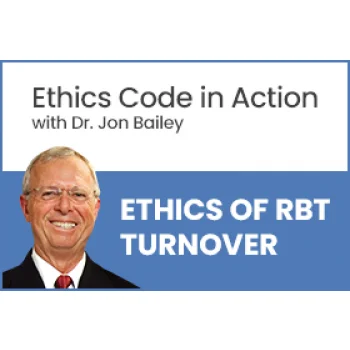 Click to view full image 2022 Ethics Code in Action with Dr. Jon Bailey: Ethics of RBT Turnover (Recorded): image 5